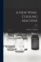 A New Wine-cooling Machine; B174 1014536030 Book Cover