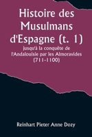 Histoire des Musulmans d'Espagne (t. 1); jusqu'à la conquête de l'Andalouisie par les Almoravides (711-1100) (French Edition) 9357920161 Book Cover