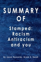 Summary Stamped: Racism, Antiracism, and You: By Jason Reynolds, Ibram X. Kendi B08JHPBCZ5 Book Cover