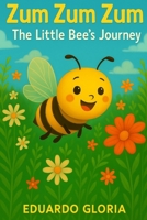 "Zum Zum Zum: The Little Bee’s Journey" B0FFZ6W52X Book Cover
