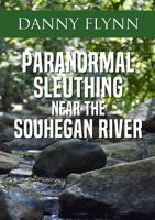 Paranormal Sleuthing Near The Souhegan River 1387806661 Book Cover