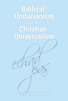 Biblical Unitarianism and Christian Universalism B0BT7B36ZZ Book Cover