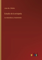 Estudio de la erisipela: su naturaleza y tratamiento (Spanish Edition) 3368056786 Book Cover