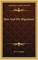 Man and His Migrations 1518689779 Book Cover
