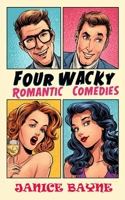 Four Wacky Romantic Comedies B0GL2NVYL6 Book Cover