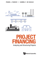 Project Financing: Analyzing and Structuring Projects 9811232393 Book Cover
