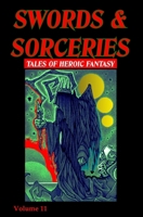 Swords & Sorceries: Tales of Heroic Fantasy Volume 11 1739367499 Book Cover