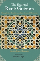The Essential René Guénon: Metaphysical Principles, Traditional Doctrines, and the Crisis of Modernity (The Perennial Philosophy Series) 1933316578 Book Cover