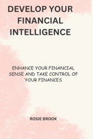 Develop your financial intelligence: Enhance your financial sense and take control of your finances B0C1J3B6RX Book Cover