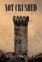 Not Crushed: Songs of a Broken Heart B0DZQ8138P Book Cover