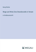 Woge und Wind; Eine Strandnovelle in Versen: in Großdruckschrift (German Edition) 3388048878 Book Cover