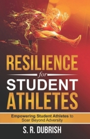 Resilience for Student Athletes: Empowering Student Athletes to Soar Beyond Adversity B0CHL3MBMT Book Cover