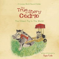 The True Story of CEDRIC: The Oldest Pig In The World 1479724610 Book Cover