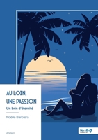 Au loin, une passion: Un brin d'éternité (French Edition) B0H3NPM6D7 Book Cover