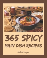 365 Spicy Main Dish Recipes: More Than a Spicy Main Dish Cookbook B08GDK9KFS Book Cover