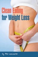 Clean Eating for Weight Loss 198318702X Book Cover