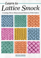 Learn to Lattice Smock: Creating Three-Dimensional Patterns with Fabric (Landauer) 20 Sculptural Smocking Designs with Step-by-Step Diagrams and Beginner-Friendly Projects 1639811737 Book Cover