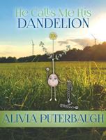 He Calls Me His Dandelion 1545633096 Book Cover