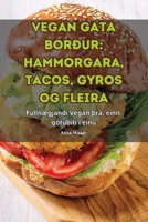 Vegan Gata Borður: Hammorgara, Tacos, Gyros Og Fleira (Icelandic Edition) 1836113714 Book Cover