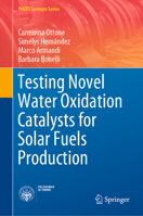 Testing Novel Water Oxidation Catalysts for Solar Fuels Production 3030127117 Book Cover