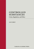 Controlled Substances: Crime, Regulation, and Policy 1594608717 Book Cover