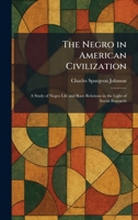 The Negro in American Civilization: A Study of Negro Life and Race Relations in the Light of Social Research 1025862945 Book Cover