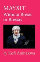 Mayxit: Without Brexit or Brestay 1925939812 Book Cover