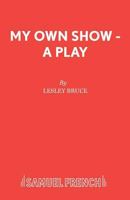 My Own Show - A Play 0573112630 Book Cover