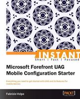 Instant Microsoft Forefront UAG Mobile Configuration Starter 1849688788 Book Cover