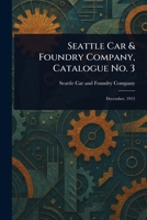 Seattle Car & Foundry Company, Catalogue No. 3 1023408244 Book Cover
