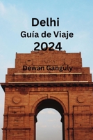 Delhi Guía de Viaje 2024 (Spanish Edition) B0CSDVVTGB Book Cover