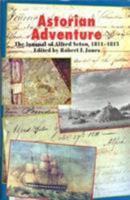 Astorian Adventure: The Journal of Alfred Seton, 1811-15 0823215032 Book Cover