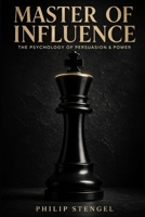 Master of Influence: The Psychology of Persuasion & Power B0F66ZWSNF Book Cover