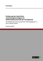 Förderung des räumlichen Vorstellungsvermögens im Mathematikunterricht der Grundschule: Am Beispiel der Unterrichtseinheit "Würfelgebäude" in einer zweiten Klasse 3640702727 Book Cover