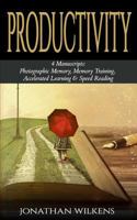 Productivity: 4 Manuscripts: Photographic Memory, Memory Training, Accelerated Learning & Speed Reading 1717064906 Book Cover