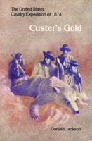 Custer's Gold: The United States Calvary Expedition of 1874 0803257503 Book Cover