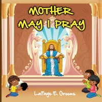 Mother May I Pray: The Lord's Prayer B093RWX8LK Book Cover
