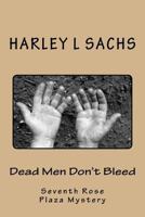 Dead Men Don't Bleed: Seventh Rose Plaza Mystery Club Mystery 1939381185 Book Cover