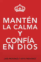 Mantén La Calma Y Confía En Dios: Keep Calm and Trust God (Spanish Version) 1949106454 Book Cover