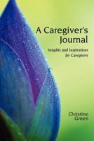 A Caregivers Journal: Insights and Inspirations for Caregivers 0945385455 Book Cover