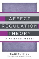 Affect Regulation Theory: A Clinical Model 0393707261 Book Cover