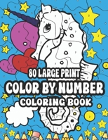 80 Large Print Color By Number Coloring Book: Large Print Birds, Flowers, Animals and more (Adult Color By Numbers B0CS3R9FXT Book Cover