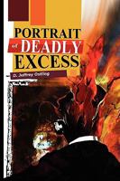 Portrait of Deadly Excess 1441507078 Book Cover