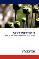 Opiate Dependence: Focus on the corticotropin-releasing factor system 3659283053 Book Cover