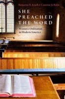 She Preached the Word: Women's Ordination in Modern America 0190882360 Book Cover