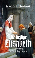 Die heilige Elisabeth, Trauerspiel in fünf Aufzügen (German Edition) 1312083824 Book Cover