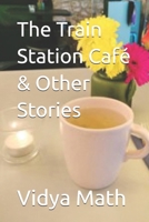 The Train Station Café & Other Stories B0GJ739WS2 Book Cover