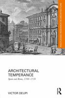 Architectural Temperance: Spain and Rome, 1700-1759 0415724392 Book Cover
