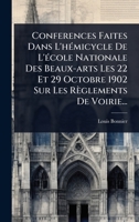 Conferences Faites Dans L'hÃ(c)micycle De L'Ã(c)cole Nationale Des Beaux-arts Les 22 Et 29 Octobre 1902 Sur Les Règlements De Voirie... (French Edition) 1024847624 Book Cover
