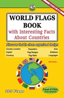 World Flags Book with Interesting Facts About Countries: Discover fast in clean organized design Country Location, Population, Area, Capital,Flag Design, Emblems, Currency, Flag Ratio, Languages 1764018206 Book Cover
